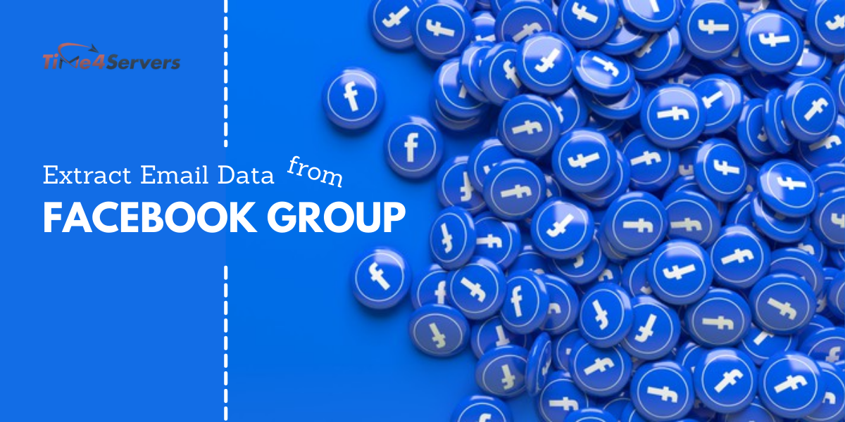 How To Extract Email Addresses from Facebook Group? - Blog - Time4Servers